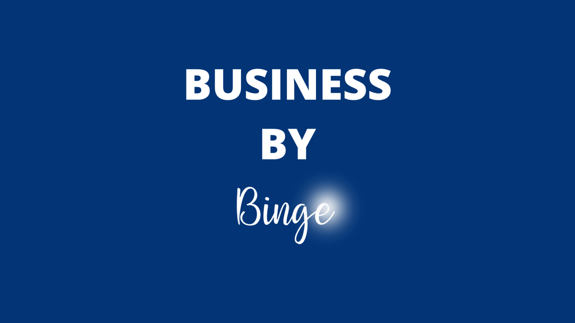 Business by Binge