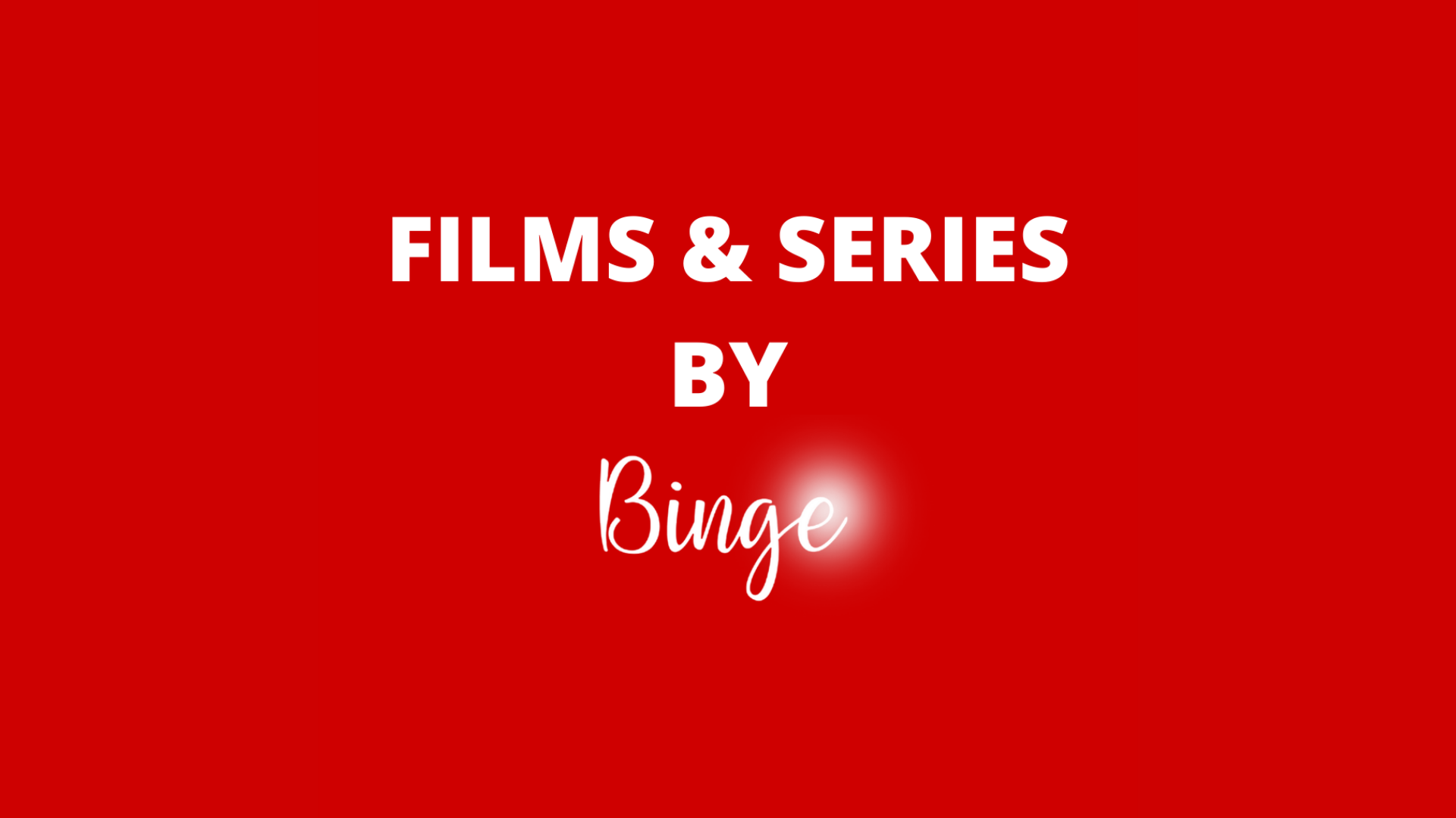 Films and Series by Binge