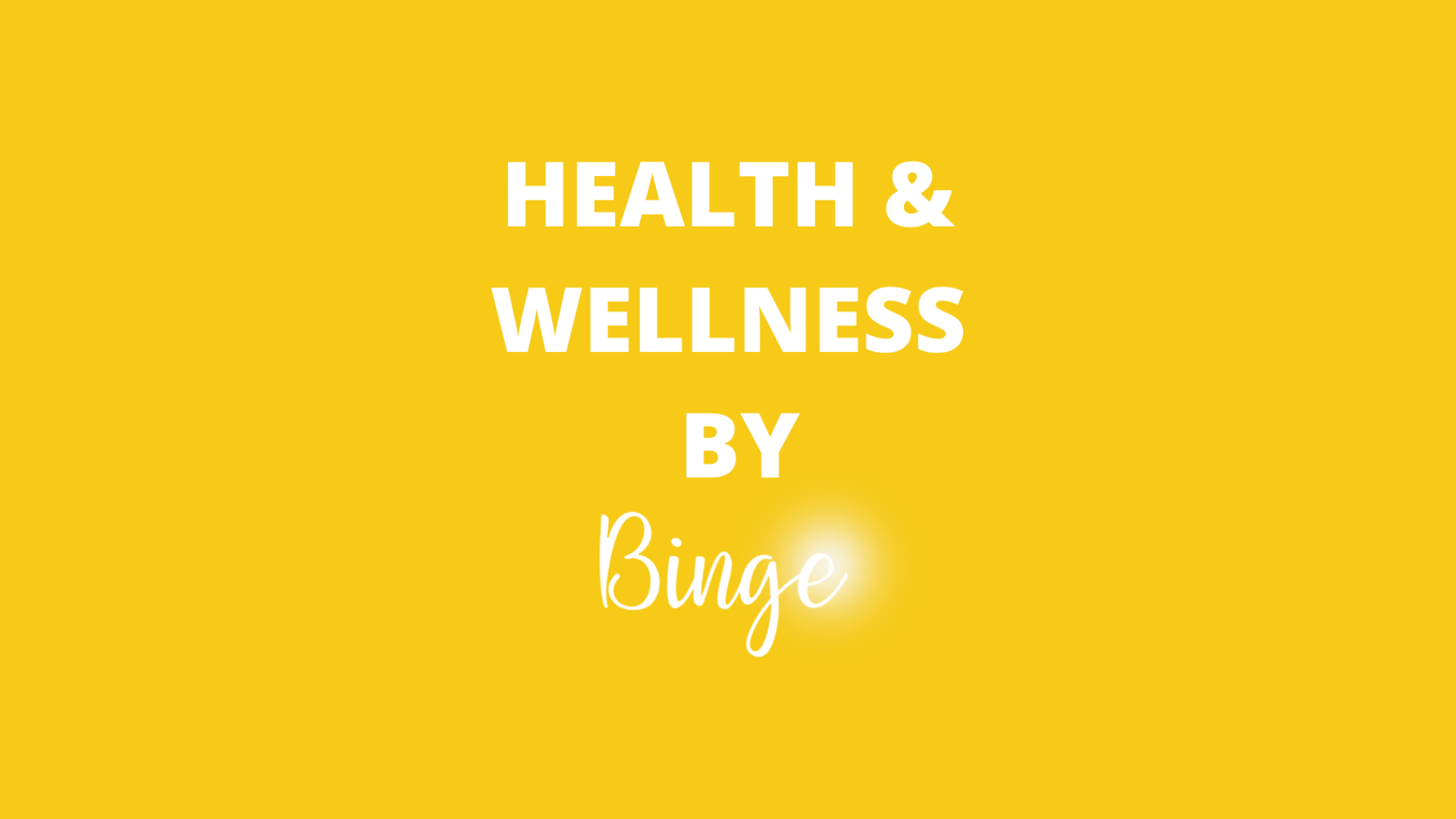 Health and Wellness by Binge