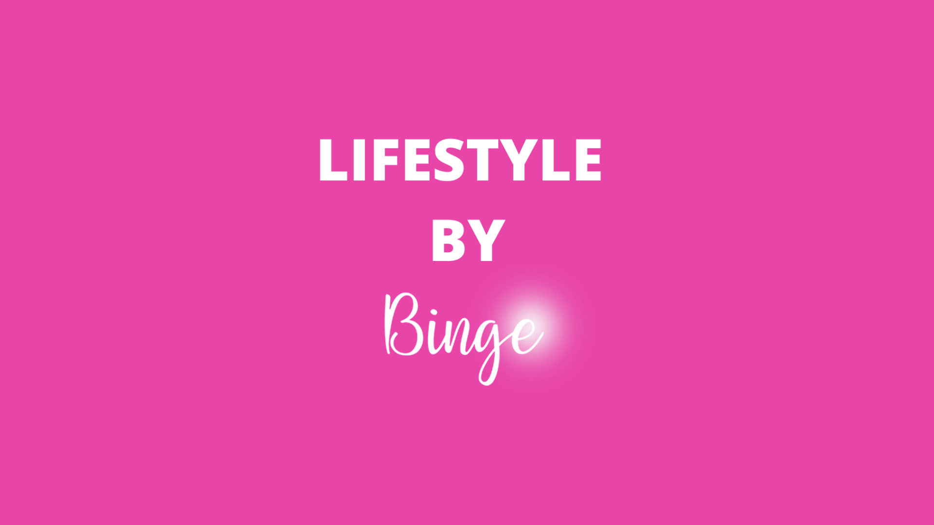 Lifestyle by Binge