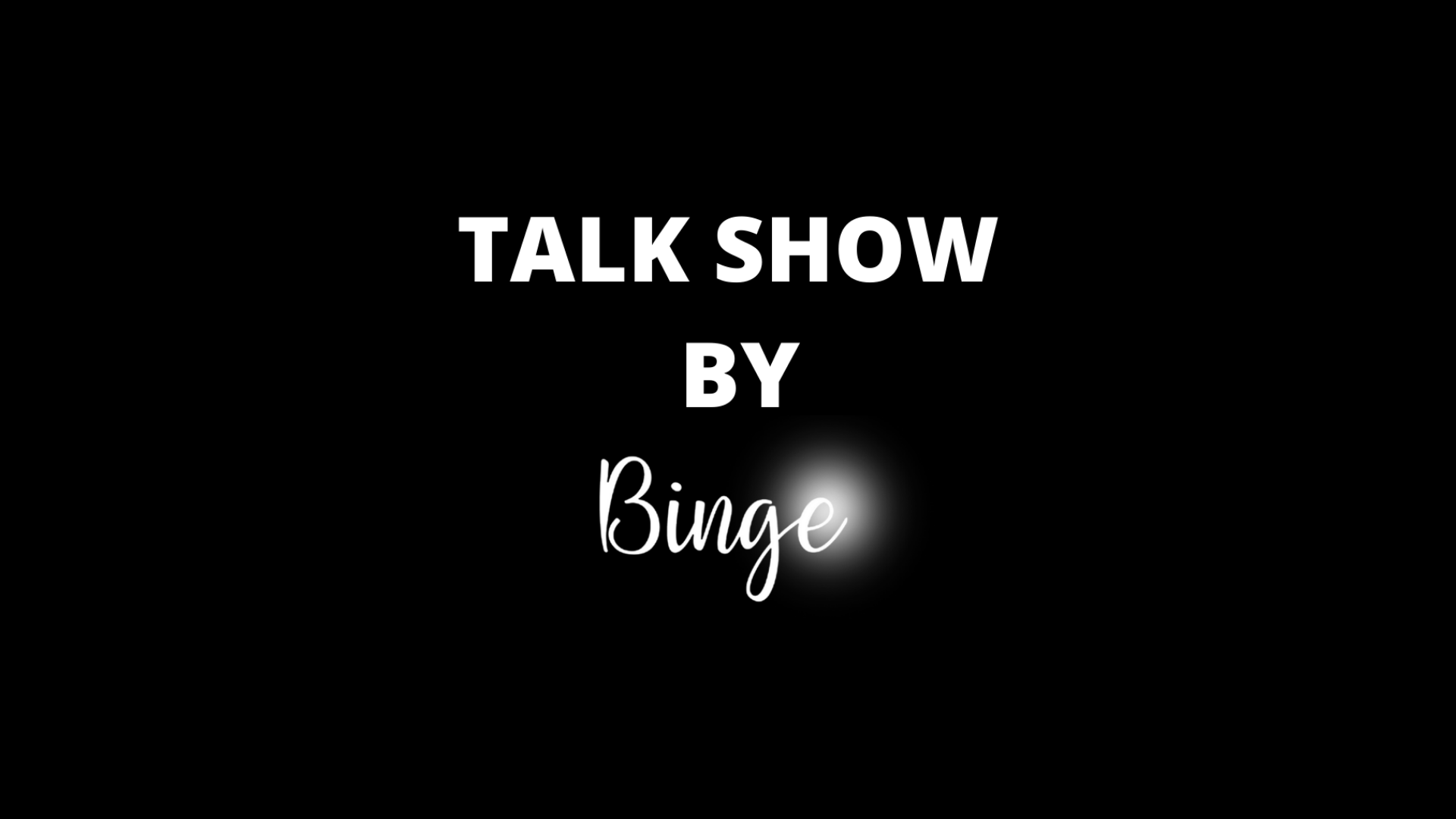 Talk Show by Binge