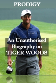 Prodigy: An Unauthorised Biography on Tiger Woods