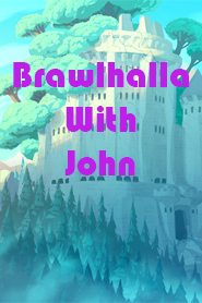 Brawlhalla With John