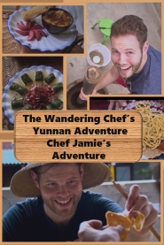 The Wandering Chef's Yunnan Adventure/Chef Jamie's Adventure