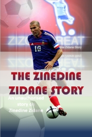 The Zinedine Zidane Story - Zizou The Great